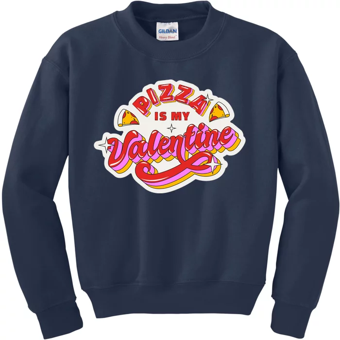 Pizza Is My Valentine Funny Valentine's Day Love Kids Sweatshirt