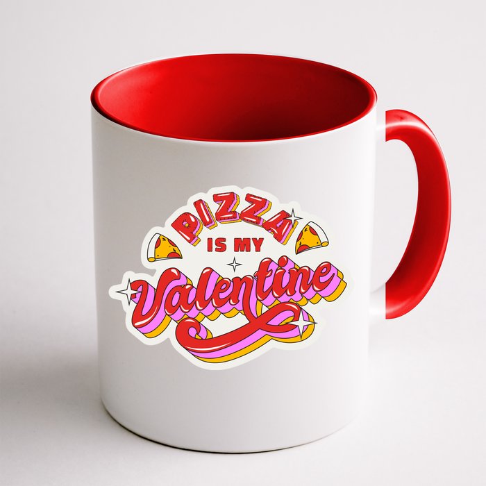 Pizza Is My Valentine Funny Valentine's Day Love Front & Back Coffee Mug