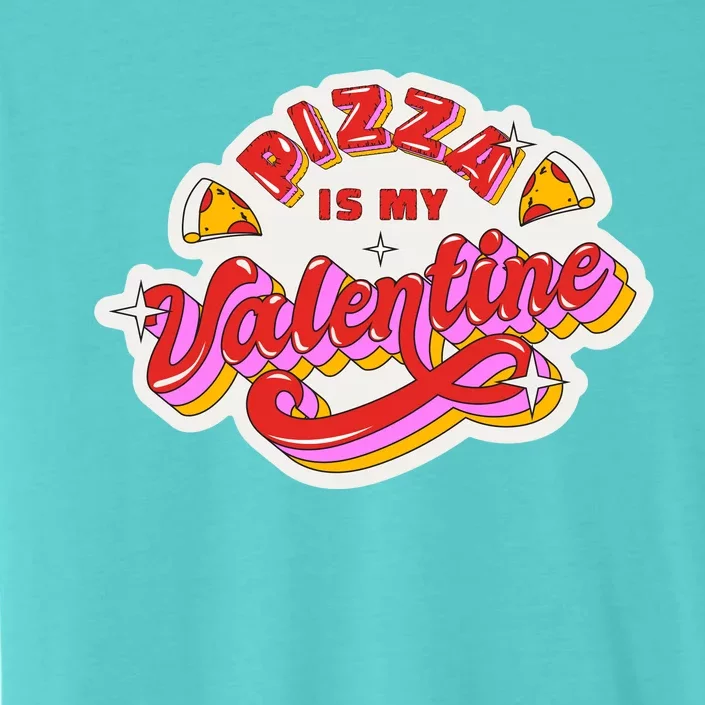 Pizza Is My Valentine Funny Valentine's Day Love ChromaSoft Performance T-Shirt