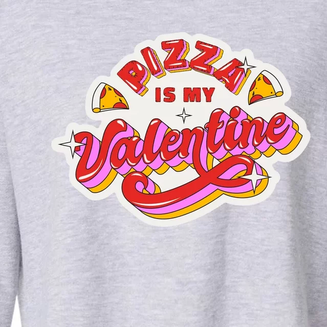 Pizza Is My Valentine Funny Valentine's Day Love Cropped Pullover Crew