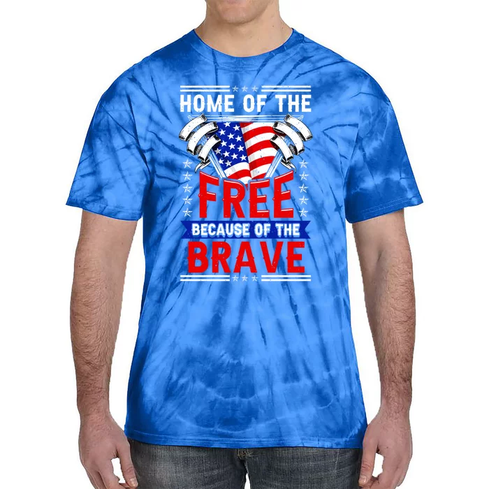 Patriotic July 4th Home Of The Free Because Of The Brave Cool Gift Tie-Dye T-Shirt