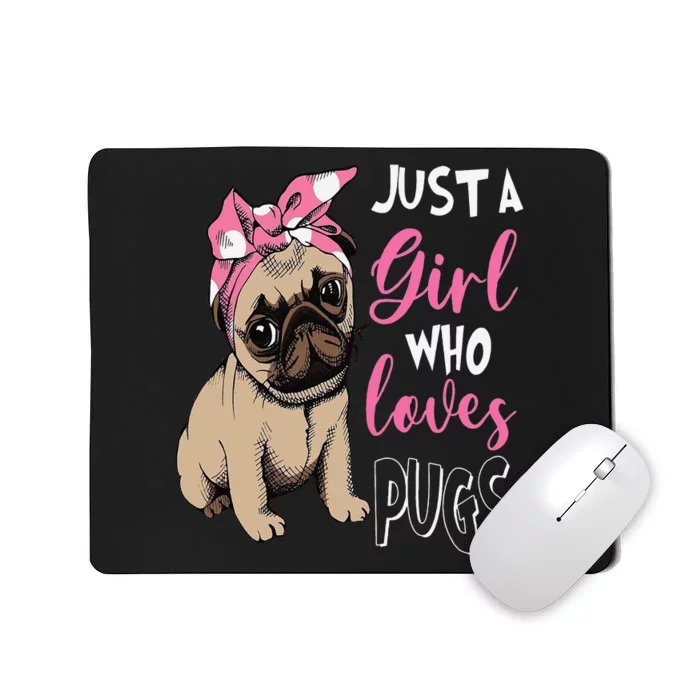 Pug Just a Who Loves Pugs Mousepad