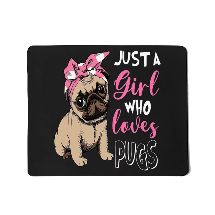 Pug Just a Who Loves Pugs Mousepad