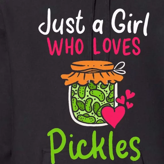 Pickles Just A Girl Who Loves Pickles Canning Premium Hoodie