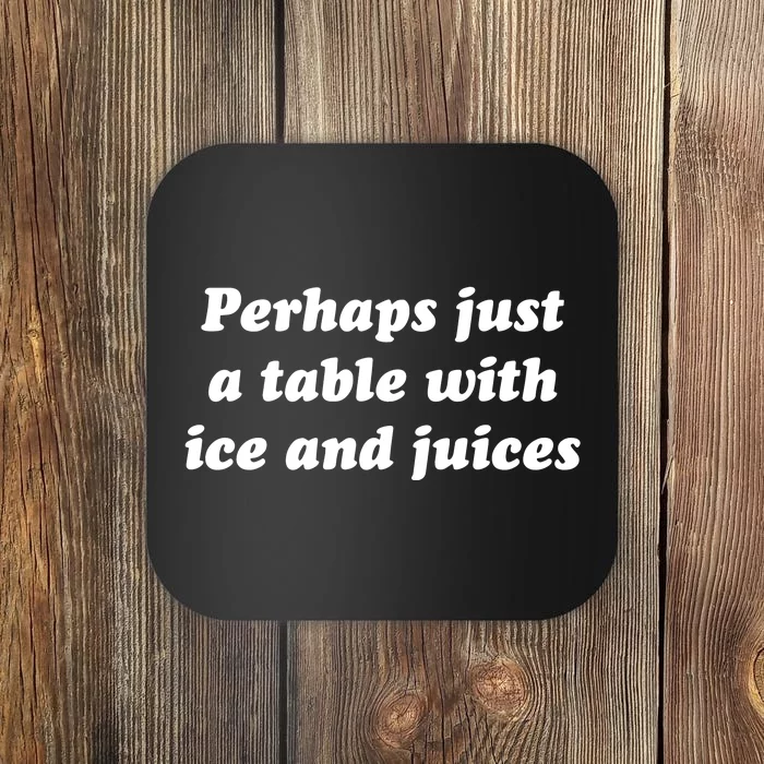 Perhaps Just A Table With Ice And Juices Coaster