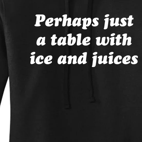 Perhaps Just A Table With Ice And Juices Women's Pullover Hoodie