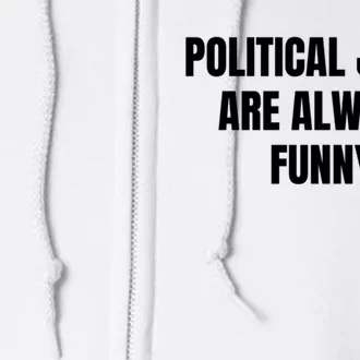 Political Jokes Are Always Funny Full Zip Hoodie