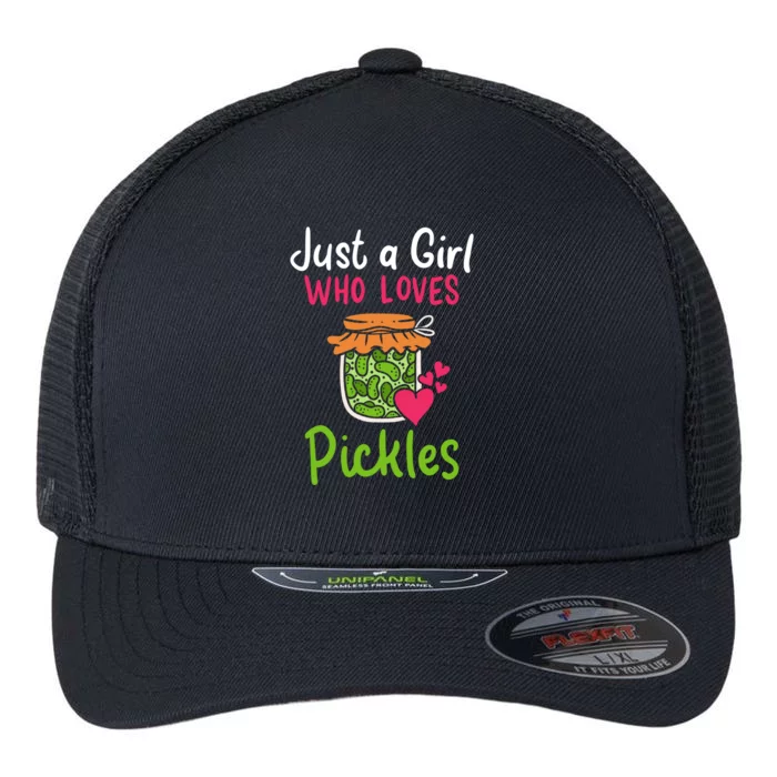 Pickles Just A Girl Who Loves Pickles Canning Gift Flexfit Unipanel Trucker Cap