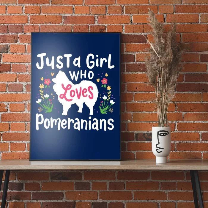 Pomeranian Just A Girl Who Loves Pomeranians Poster