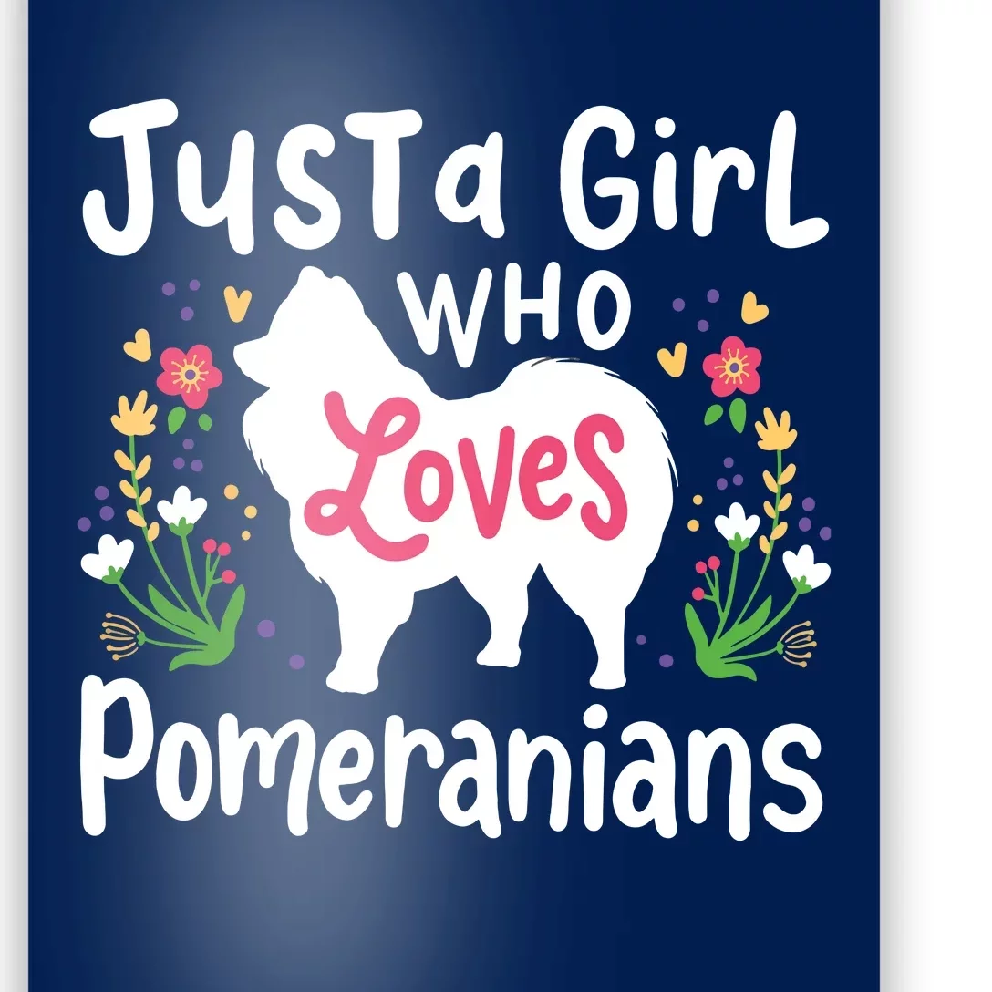 Pomeranian Just A Girl Who Loves Pomeranians Poster