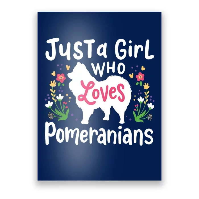 Pomeranian Just A Girl Who Loves Pomeranians Poster