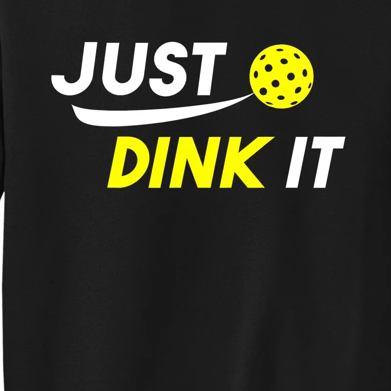 Pickleball Just Dink It Funny Pickle Ball Tall Sweatshirt