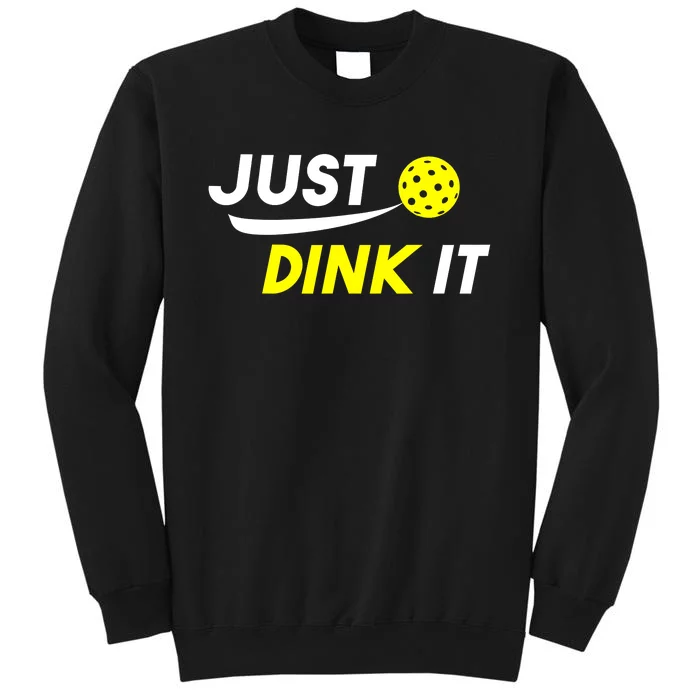 Pickleball Just Dink It Funny Pickle Ball Tall Sweatshirt