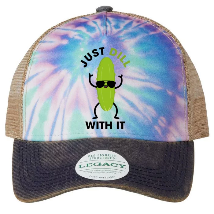 Pickle Just Dill With It Motivational Funny Sarcastic Great Gift Legacy Tie Dye Trucker Hat