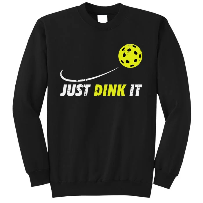 Pickleball Just Dink It Funny Pickle Ball Tall Sweatshirt