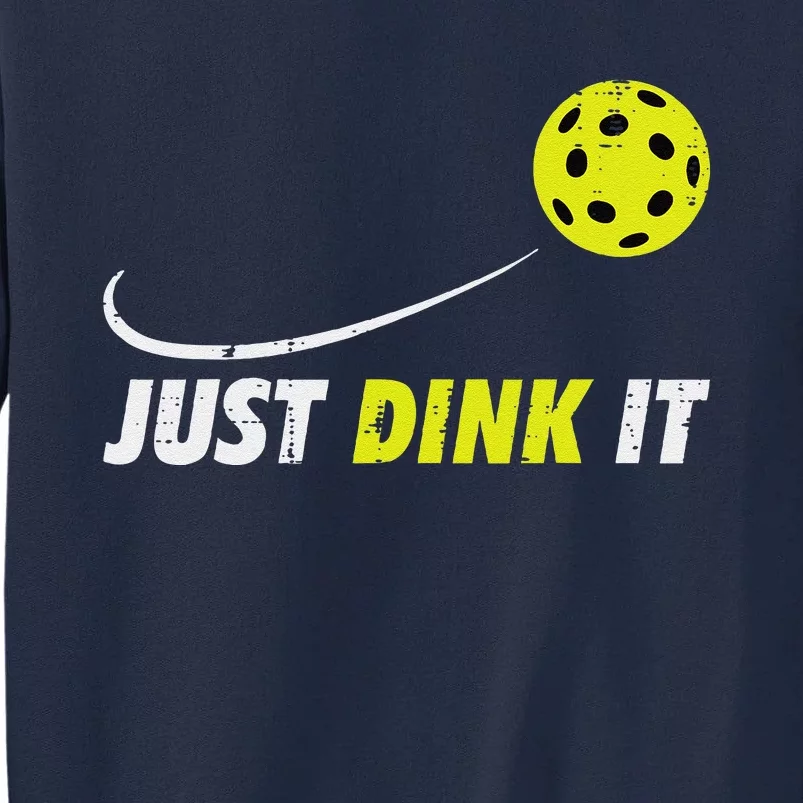 Pickleball Just Dink It Funny Pickle Ball Tall Sweatshirt