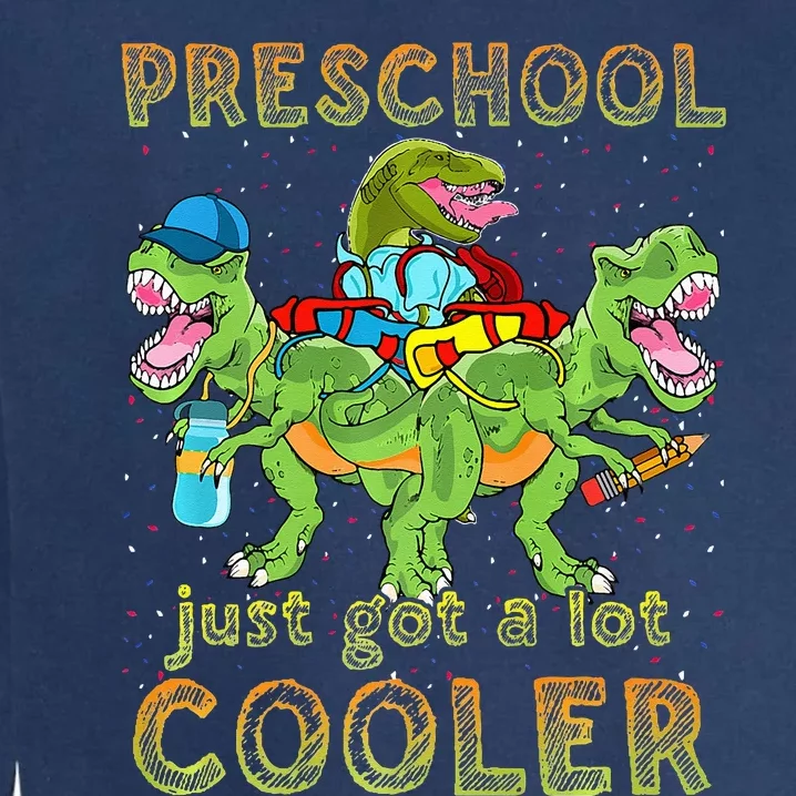 Preschool Just Got A Lot Cooler Dinosaur Back To School Garment-Dyed Sweatshirt