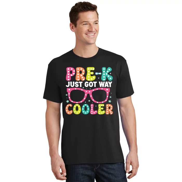 Prek Just Got Way Cooler Students First Day Of Prek School T-Shirt