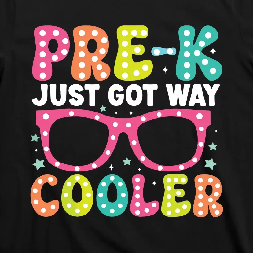 Prek Just Got Way Cooler Students First Day Of Prek School T-Shirt