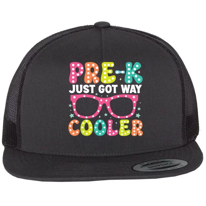 Prek Just Got Way Cooler Students First Day Of Prek School Flat Bill Trucker Hat