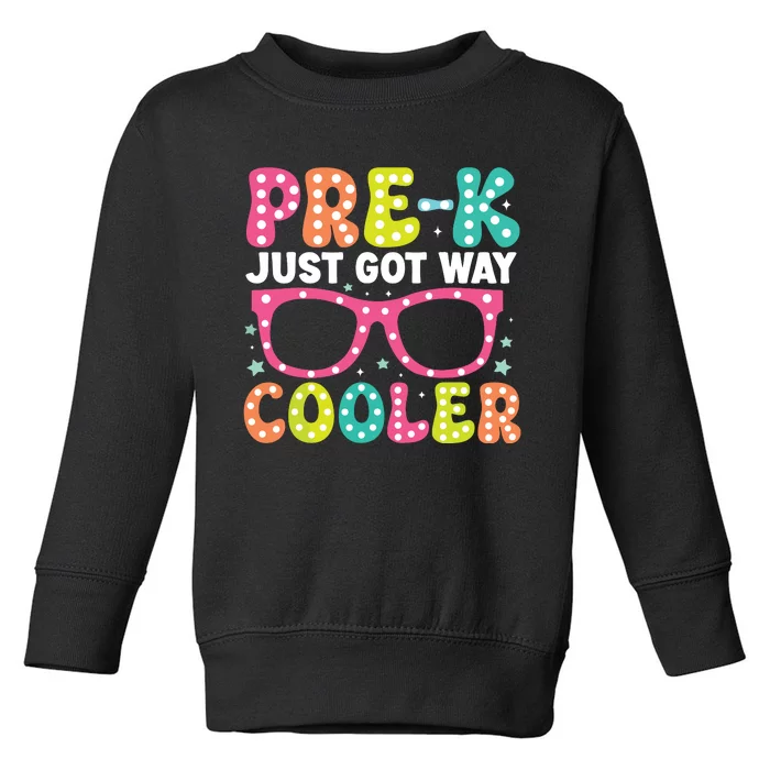 Prek Just Got Way Cooler Students First Day Of Prek School Toddler Sweatshirt