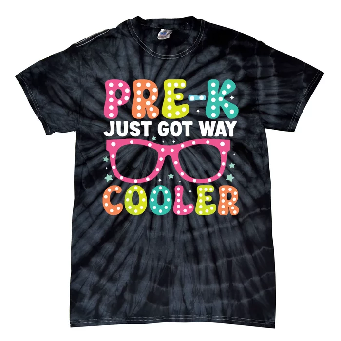 Prek Just Got Way Cooler Students First Day Of Prek School Tie-Dye T-Shirt