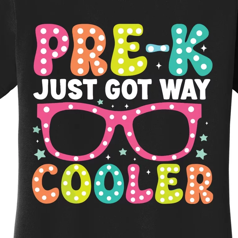 Prek Just Got Way Cooler Students First Day Of Prek School Women's T-Shirt