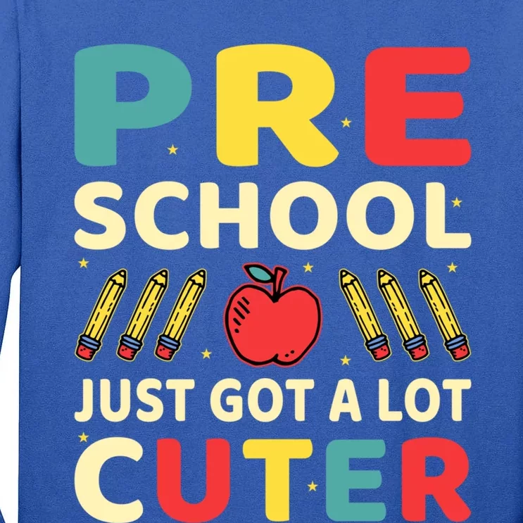 Preschool Just Got A Lot Cuter Funny Preschool Meaningful Gift Tall Long Sleeve T-Shirt