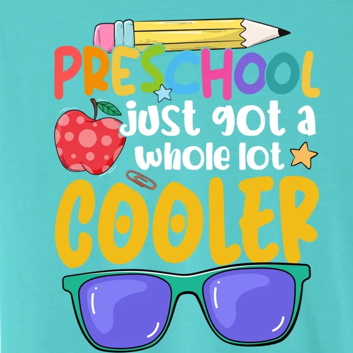 Preschool Just Got A Whole Lot Cooler Team Preschool Meaningful Gift ChromaSoft Performance T-Shirt