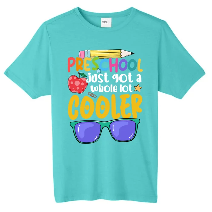 Preschool Just Got A Whole Lot Cooler Team Preschool Meaningful Gift ChromaSoft Performance T-Shirt