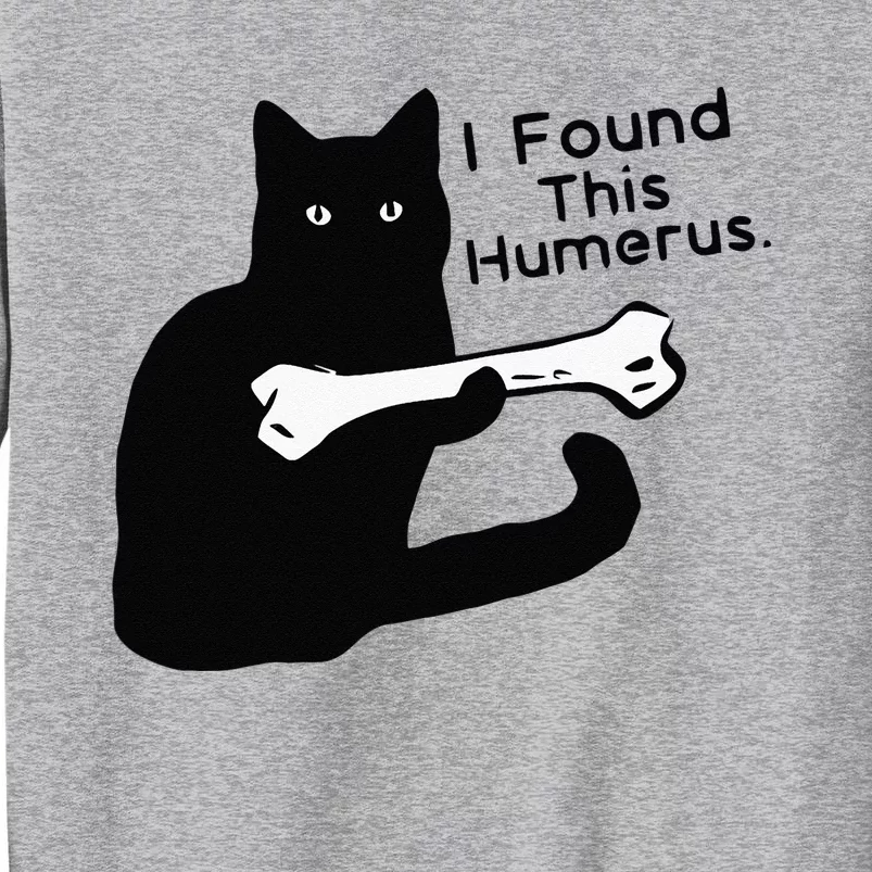 Pun Joke I Found This Humerus Humorous Cat Lover Tall Sweatshirt