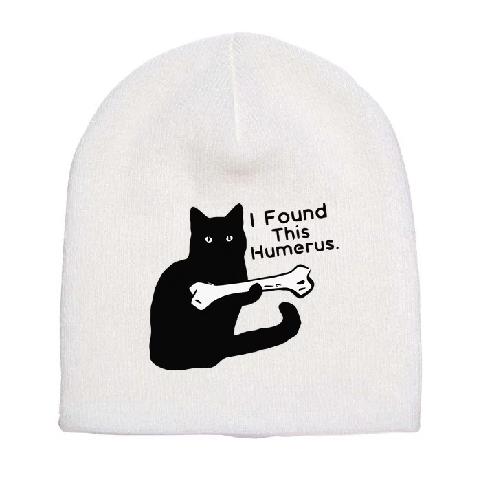 Pun Joke I Found This Humerus Humorous Cat Lover Short Acrylic Beanie