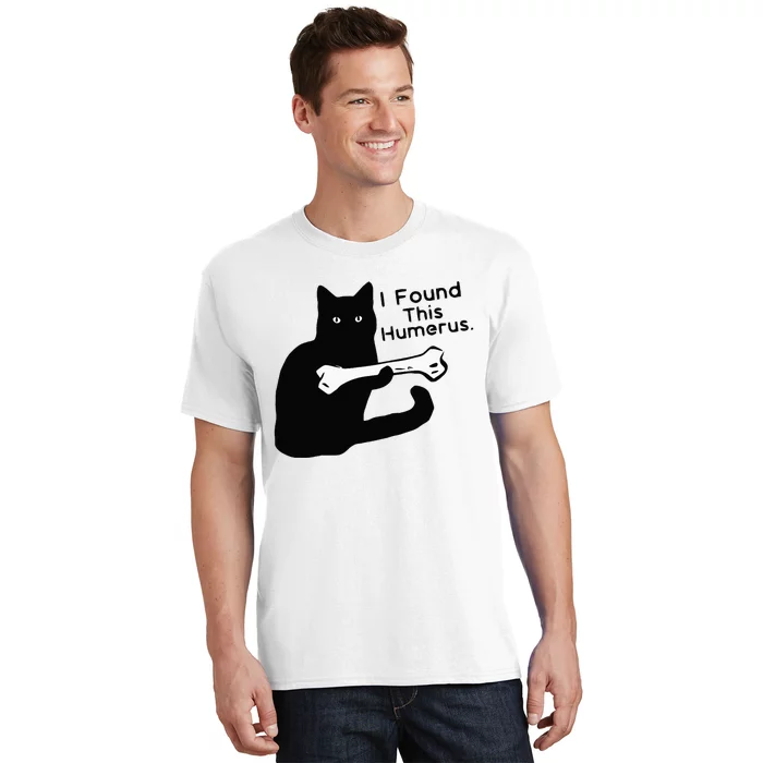 Pun Joke I Found This Humerus Humorous Cat Lover T-Shirt