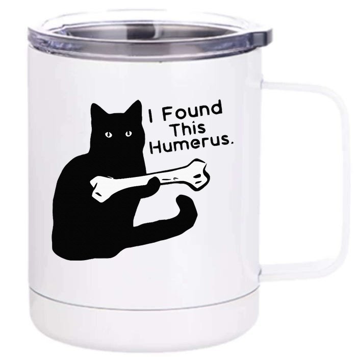 Pun Joke I Found This Humerus Humorous Cat Lover Front & Back 12oz Stainless Steel Tumbler Cup