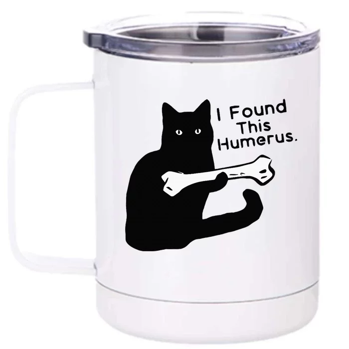 Pun Joke I Found This Humerus Humorous Cat Lover Front & Back 12oz Stainless Steel Tumbler Cup