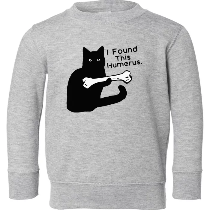 Pun Joke I Found This Humerus Humorous Cat Lover Halloween Toddler Sweatshirt