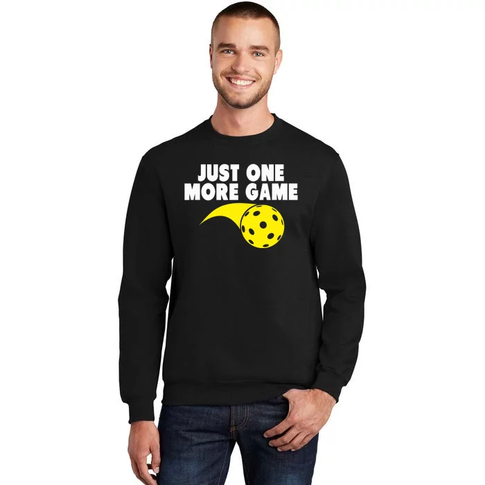 Pickleball Just One More Game Tall Sweatshirt