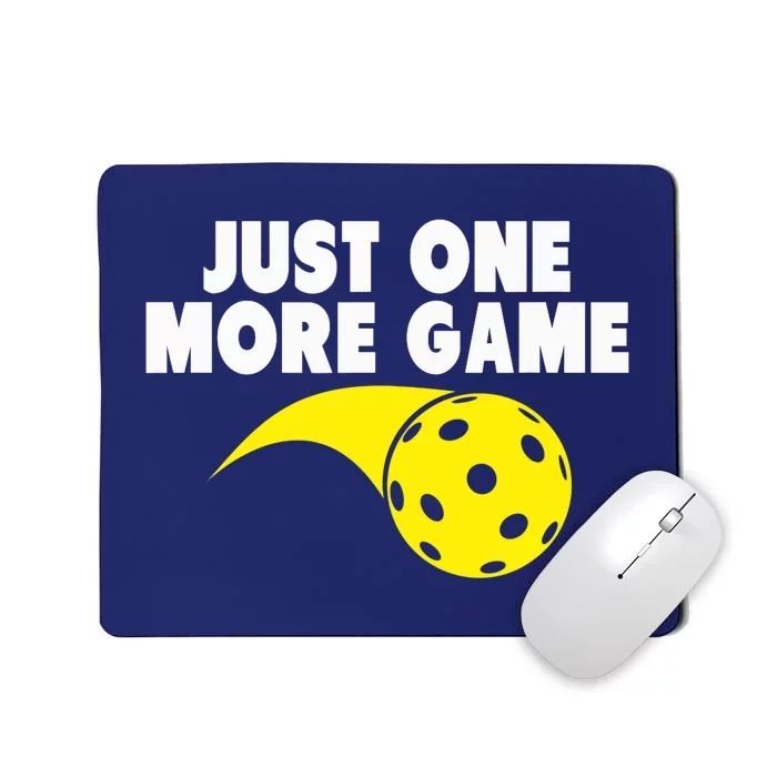 Pickleball Just One More Game Mousepad