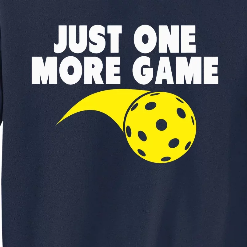 Pickleball Just One More Game Tall Sweatshirt