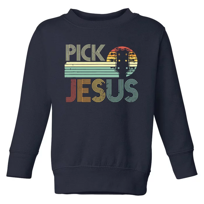 Pick Jesus Religious Musician Idea Guitar Worship Toddler Sweatshirt