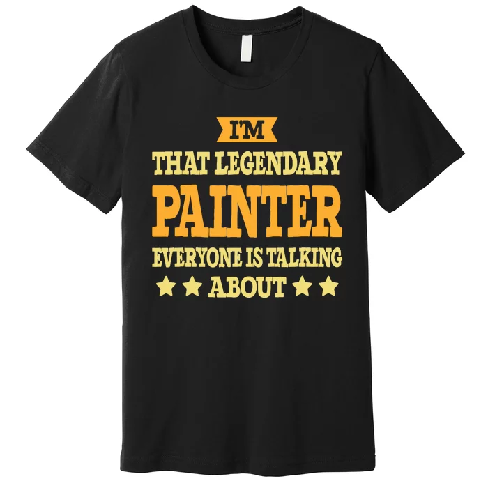 Painter Job Title Employee Funny Worker Profession Painter Premium T-Shirt