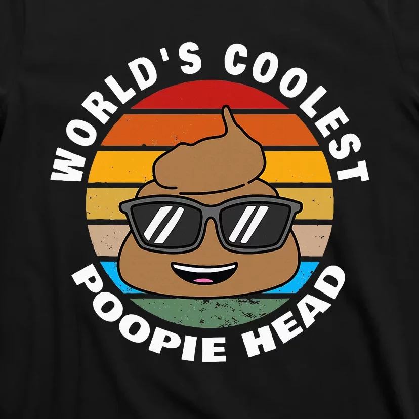 Poop Joke Worlds Coolest Poopie Head T-Shirt