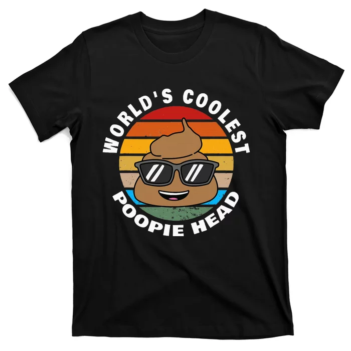 Poop Joke Worlds Coolest Poopie Head T-Shirt