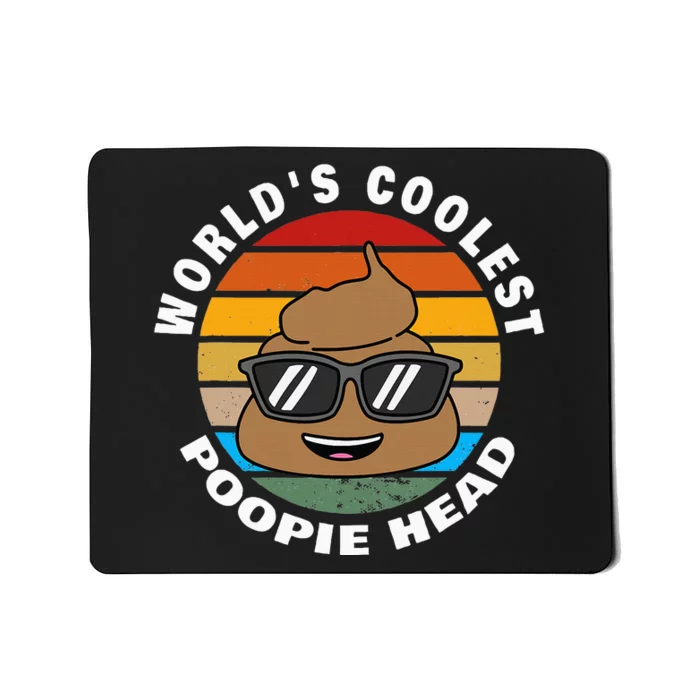 Poop Joke Worlds Coolest Poopie Head Mousepad