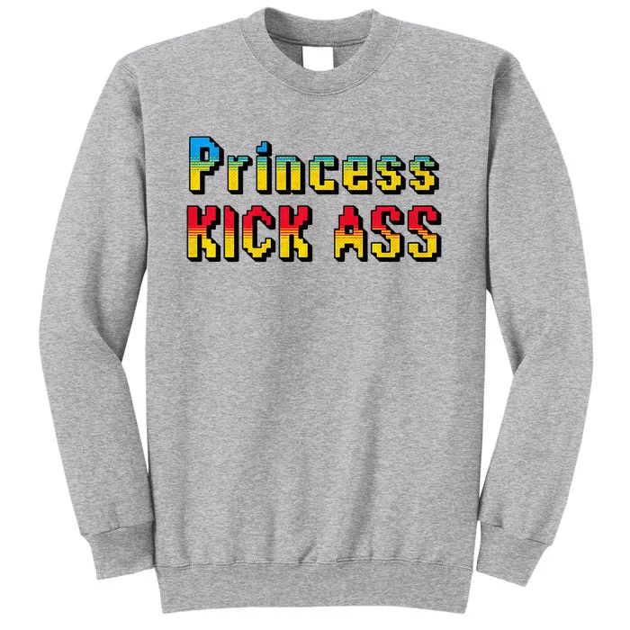 Princess Kick Ass Empowering Apparel For Modern Women Tall Sweatshirt