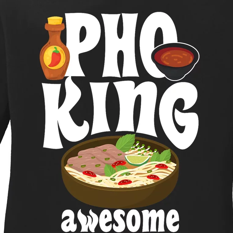 Pho King Awesome Vietnamese Cuisine Noodle Soup Ramen Asia Ladies Long Sleeve Shirt