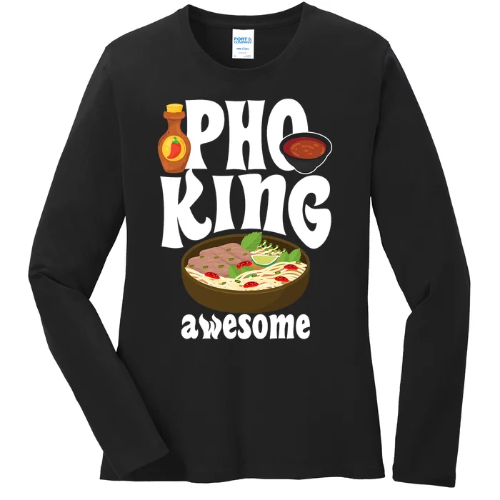 Pho King Awesome Vietnamese Cuisine Noodle Soup Ramen Asia Ladies Long Sleeve Shirt