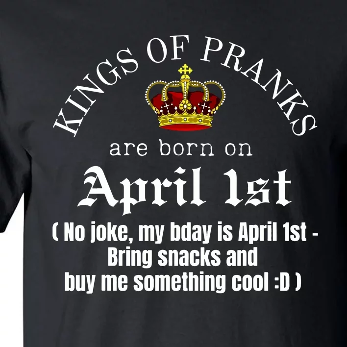 Prank King Born On April Fools Funny April 1st Birthday Tall T-Shirt