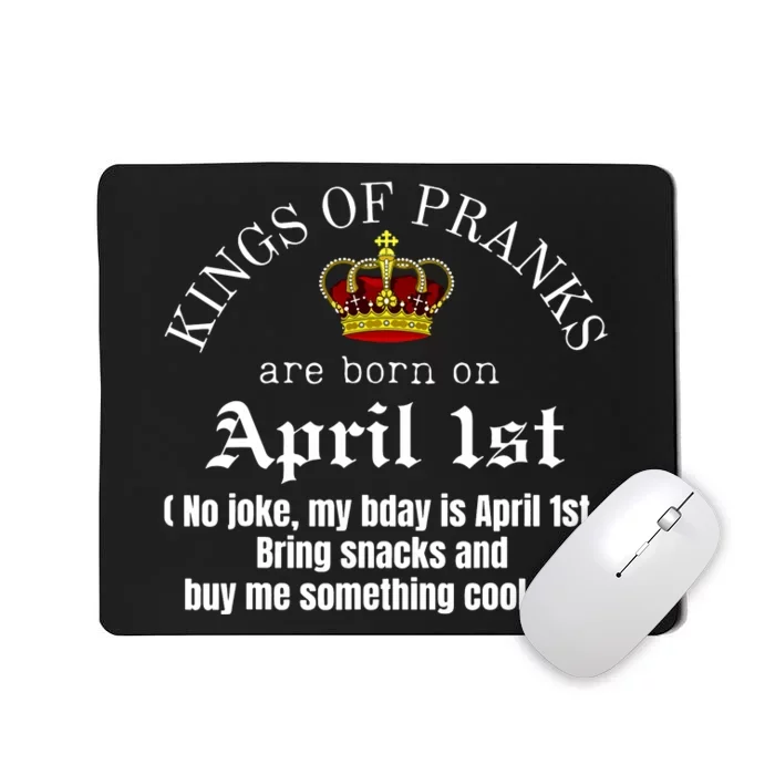 Prank King Born On April Fools Funny April 1st Birthday Mousepad