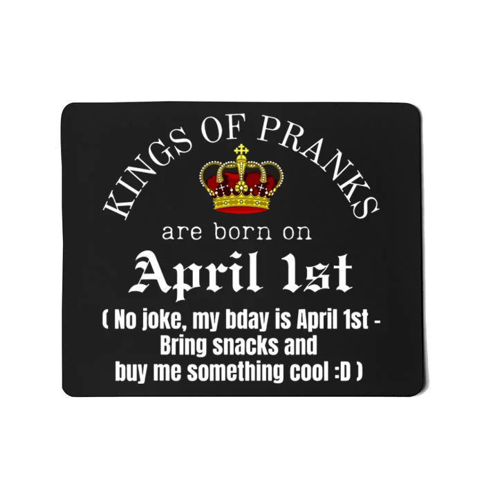 Prank King Born On April Fools Funny April 1st Birthday Mousepad